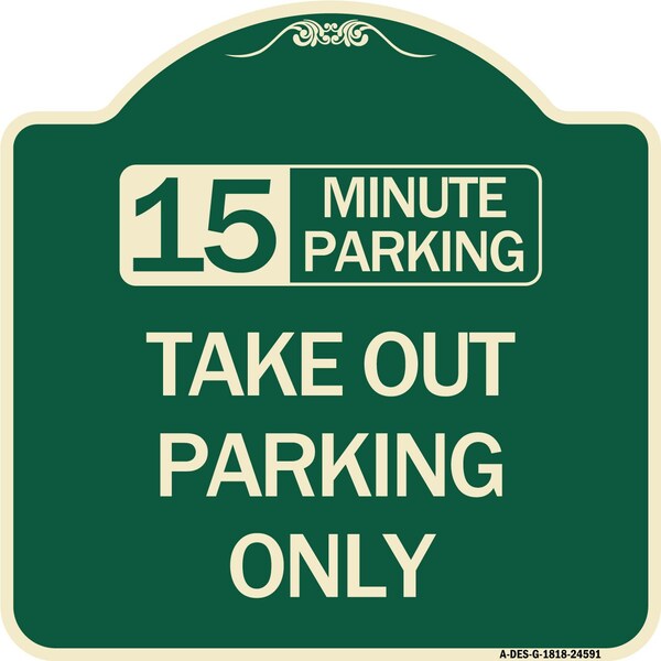 15 Minutes Parking Take Out Parking Heavy-Gauge Aluminum Architectural Sign, 18" x 18", G-1818-24591